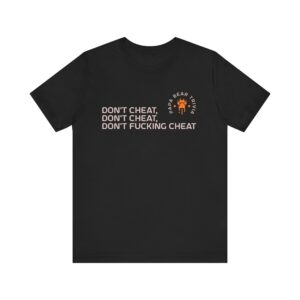 Don't Cheat Tee (Explicit)